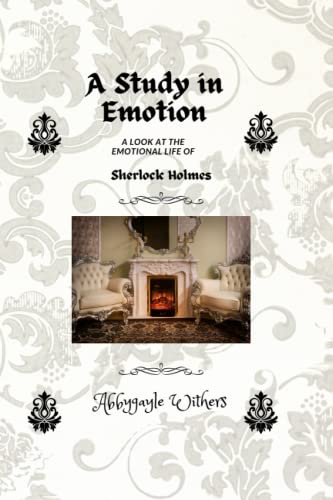 A Study in Emotion: A Look at the emotional life of Sherlock Holmes
