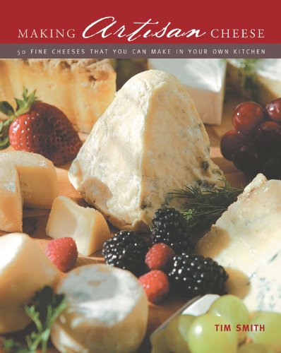 Making Artisan Cheese: 50 Fine Cheeses that You Can Make in Your Own Kitchen - 1186