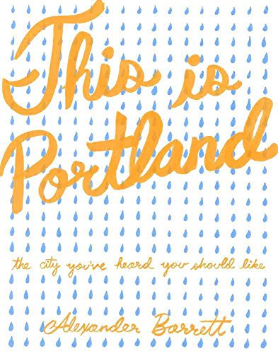 This Is Portland: The City You've Heard You Should Like (Real World)