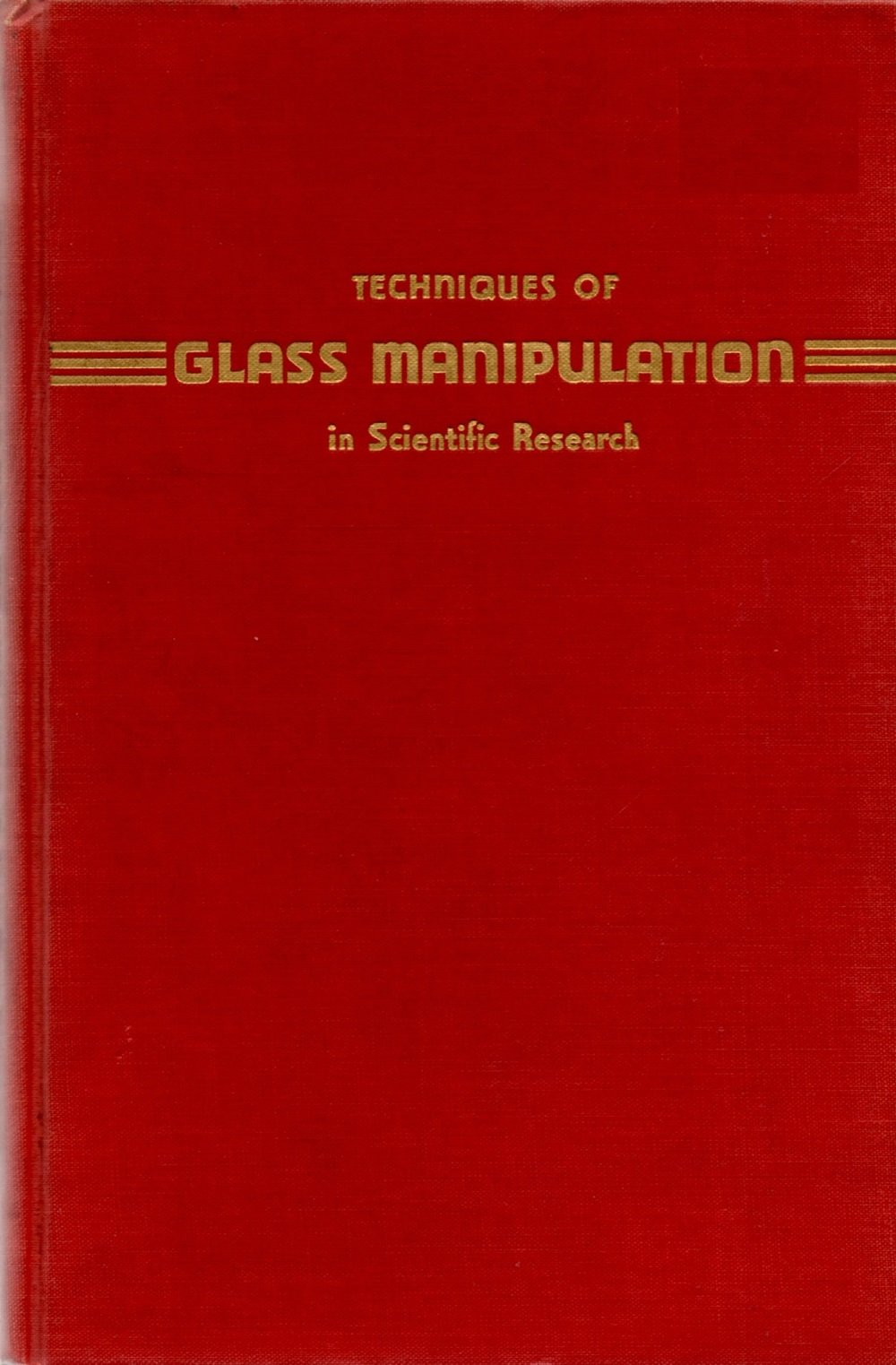 Techniques of glass manipulation in scientific research, ([Prentice-Hall chemistry series; W.M. Latimer, PH. D., editor])