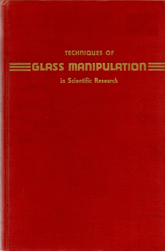 Techniques of glass manipulation in scientific research, ([Prentice-Hall chemistry series; W.M. Latimer, PH. D., editor])