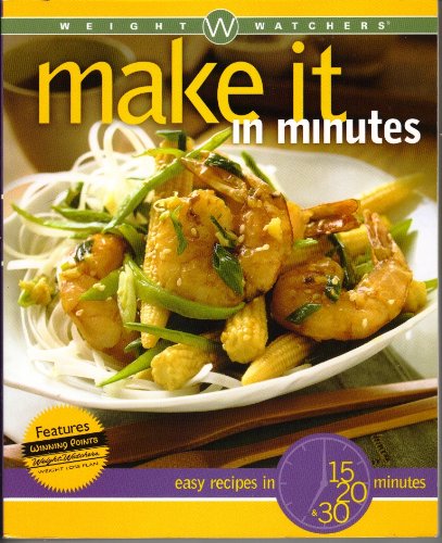 Make It in Minutes: Easy Recipes in 15, 20, and 30 Minutes (Weight Watchers)