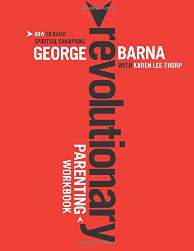 Revolutionary Parenting Workbook: How to Raise Spiritual Champions