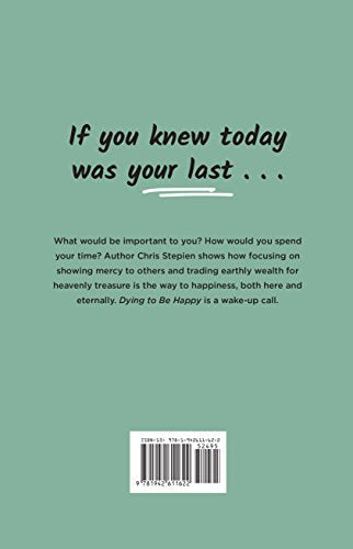Dying To Be Happy: Discovering the Truth About Life