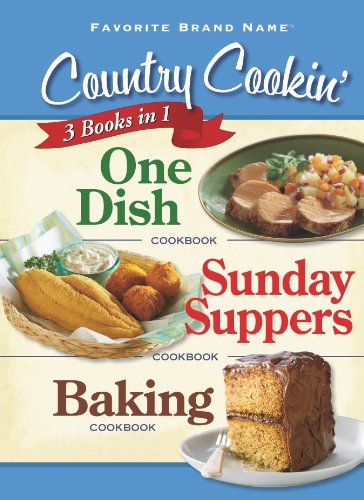 3 Country Cooking Cookbooks in 1: One Dish; Sunday Suppers; Baking (Favorite Brand Name)