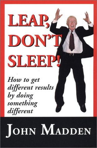 Leap, Don't Sleep! How To Get Different Results By Doing Something Different