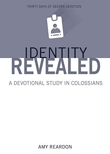 Identity Revealed: A Devotional Study in Colossians