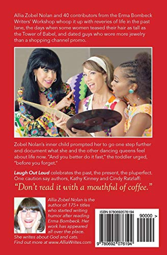 Laugh Out Loud: 40 Women Humorists Celebrate Then and Now...Before We Forget