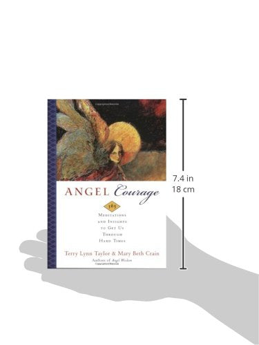 Angel Courage: 365 Meditations and Insights to Get Us Through Hard Times