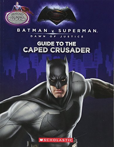 Guide to the Caped Crusader / Guide to the Man of Steel: Movie Flip Book (Batman vs. Superman: Dawn of Justice)