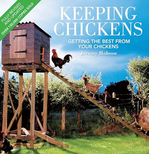 Keeping Chickens: Getting the Best from Your Chickens