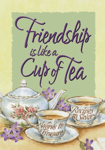 Friendship is like a Cup of Tea