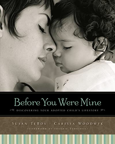 Before You Were Mine: Discovering Your Adopted Childs Lifestory