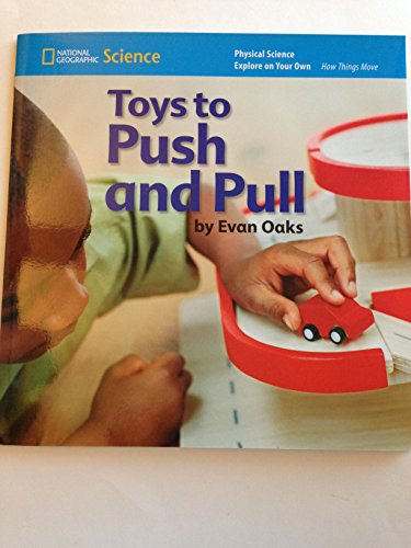 National Geographic Science K (Physical Science: How Things Move): Explore on Your Own: Toys to Push and Pull - 4329