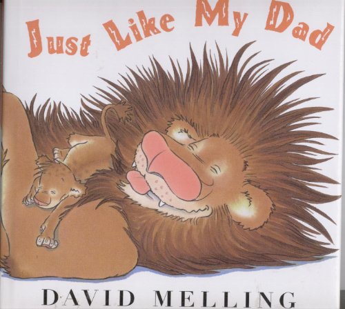 Just Like My Dad (2008 Sandy Creek Edition / copyright 2002 by Holder Children's Books)