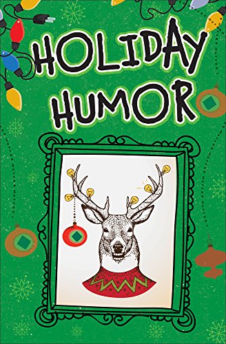 Holiday Humor (Christmas-Themed Stories, Song Parodies, Jokes, Cartoons, and More!)