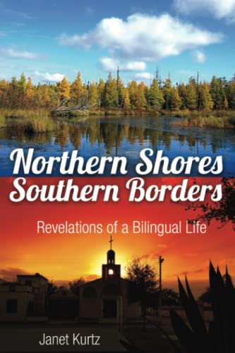 Northern Shores Southern Borders: Revelations of a Bilingual Life