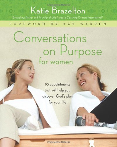 Conversations on Purpose for Women: 10 Appointments That Will Help You Discover God's Plan for Your Life - 6850