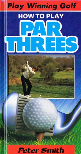 How to Play Par Threes (Play Winning Golf)