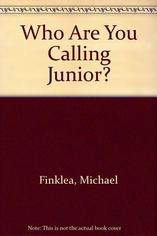 Who Are You Calling Junior?