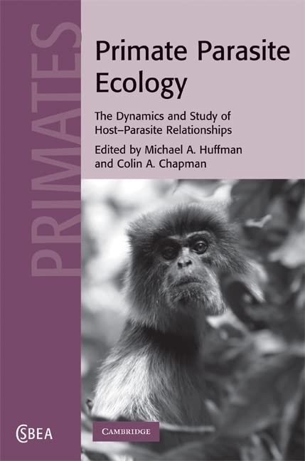 Primate Parasite Ecology: The Dynamics and Study of Host-Parasite Relationships (Cambridge Studies in Biological and Evolutionary Anthropology, Series Number 57) - 8056