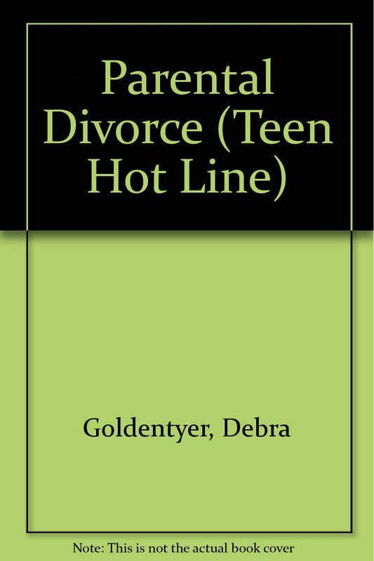 Parental Divorce (Teen Hot Line)