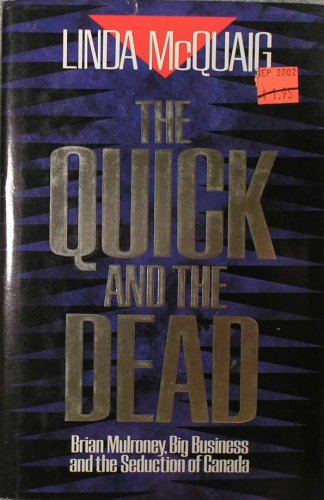 The quick and the dead: Brian Mulroney, big business, and the seduction of Canada