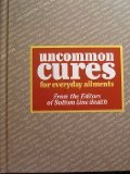 Uncommon cures for everyday ailments