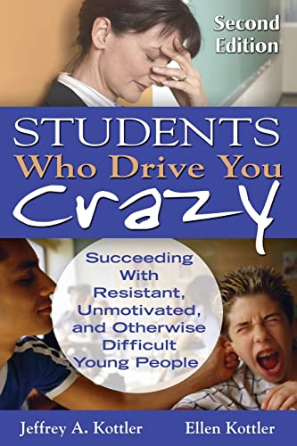 Students Who Drive You Crazy: Succeeding With Resistant, Unmotivated, and Otherwise Difficult Young People - 3959