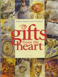 Better Homes and Gardens Gifts from the Heart, Volume 1