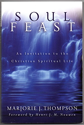Soul Feast: An Invitation to the Christian Spiritual Life