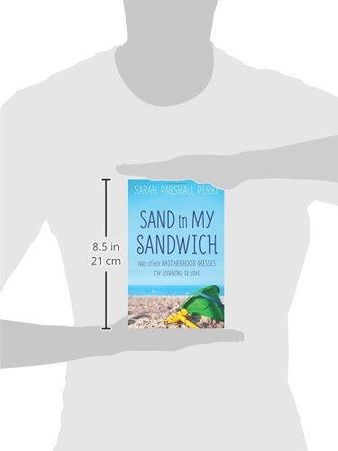 Sand in My Sandwich: And Other Motherhood Messes I'm Learning To Love - 6476