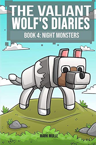The Valiant Wolf's Diaries (Book 4): Night Monsters (An Unofficial Minecraft Book for Kids Ages 9 - 12 (Preteen) (Diary of a Valiant Wolf)