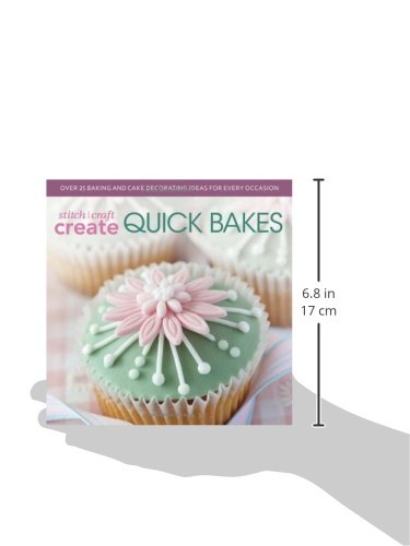Stitch, Craft, Create Quick Bakes: Over 25 Baking and Cake Decorating Ideas for Every Occasion