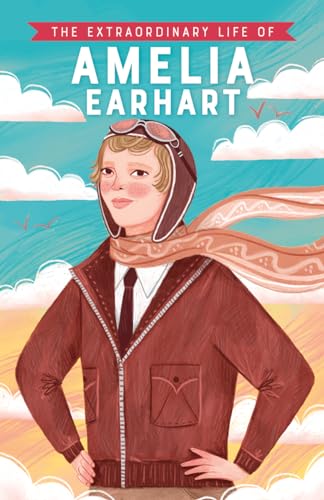 The Extraordinary Life of Amelia Earhart (Extraordinary Lives)