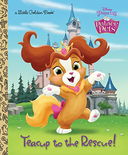 Teacup to the Rescue! (Disney Princess: Palace Pets) (Little Golden Book) - 158
