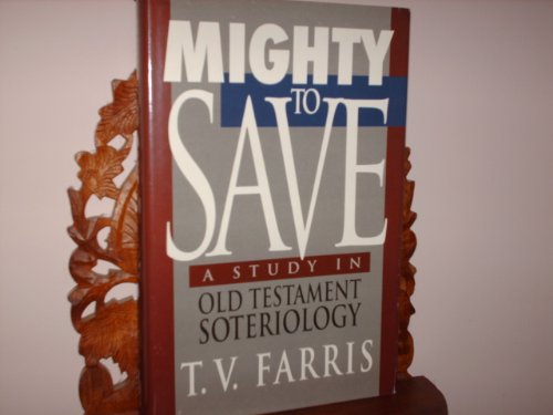 Mighty to Save: A Study in Old Testament Soteriology