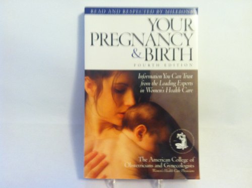 Your Pregnancy & Birth: Information You Can Trust from the Leading Experts in Women's Health Care