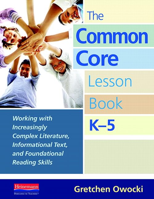 The Common Core Lesson Book, K-5: Working with Increasingly Complex Literature, Informational Text, and Foundational Reading Skills