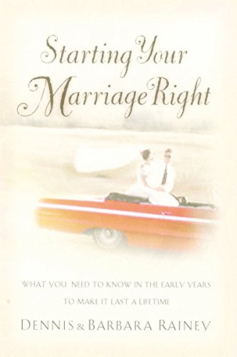Starting Your Marriage Right: What You Need to Know and Do in the Early Years to Make It Last a Lifetime - 4053