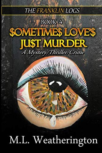 SOMETIMES LOVE'S JUST MURDER (The Franklin Logs) - 1698