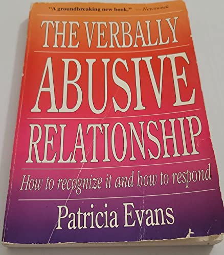 The Verbally Abusive Relationship: How to Recognize It and How to Respond