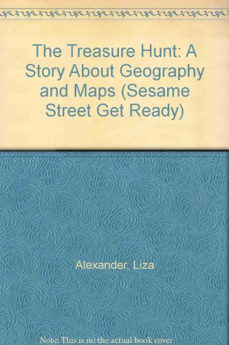 The Treasure Hunt: A Story About Geography and Maps (Sesame Street Get Ready)
