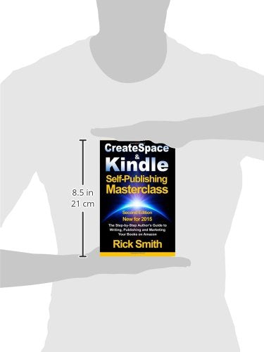 Createspace & Kindle Self-Publishing Masterclass: The Step-By-Step Author's Guide to Writing, Publishing, and Marketing Your Books On Amazon
