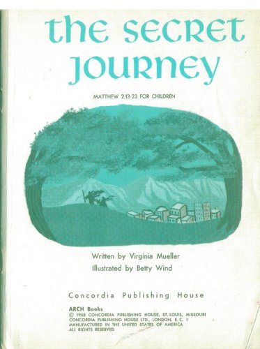The secret journey;: Matthew 2:13-23 for children (Arch books)