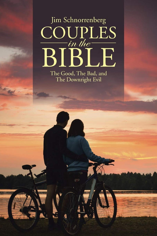 Couples in the Bible: The Good, The Bad, and The Downright Evil