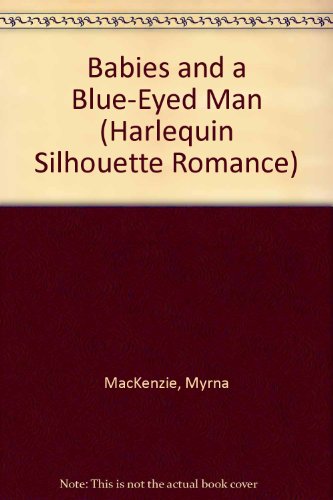 Babies and a Blue Eyed Man (Silhouette Romance, No 1182)