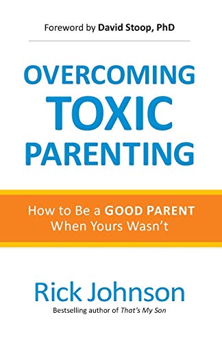 Overcoming Toxic Parenting