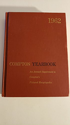 1962 Compton Yearbook (An Annual Supplement to Compton's Pictural Encyclopedia)