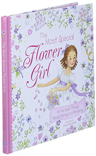 The Most Special Flower Girl: All the Best Things About Being in a Wedding (A Sweet Gift for the Littlest Member of Your Spring or Summer Wedding Party)